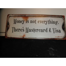 Money is not everything theres mastercard & visa